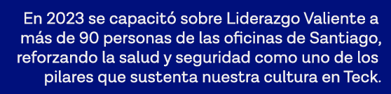 En 2023 se capacitó sobre Liderazgo Valiente a más de 90 personas de las oficinas de Santiago, reforzando la salud y    