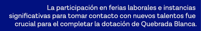 La participación en ferias laborales e instancias significativas para tomar contacto con nuevos talentos fue crucial    