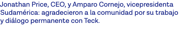 Jonathan Price, CEO, y Amparo Cornejo, vicepresidenta Sudamérica: agradecieron a la comunidad por su trabajo y diálog   