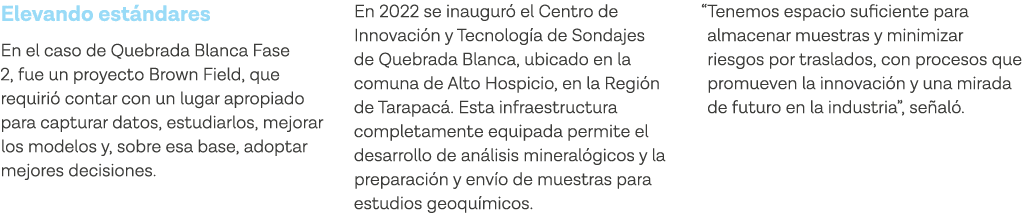 Elevando estándares En el caso de Quebrada Blanca Fase 2, fue un proyecto Brown Field, que requirió contar con un lug   