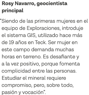Rosy Navarro, geocientista principal  Siendo de las primeras mujeres en el equipo de Exploraciones, introduje el sist   