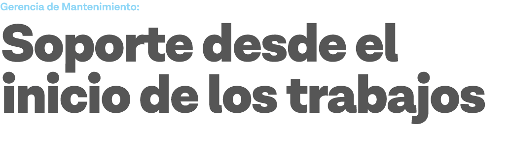 Gerencia de Mantenimiento: Soporte desde el inicio de los trabajos