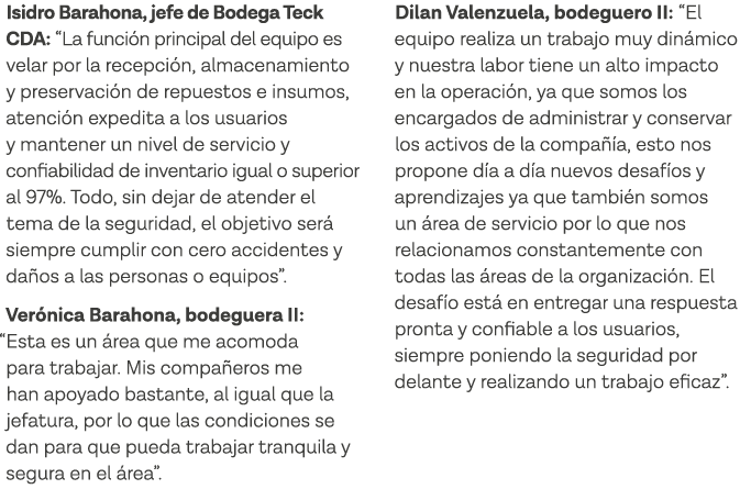 Isidro Barahona, jefe de Bodega Teck CDA:  La función principal del equipo es velar por la recepción, almacenamiento    