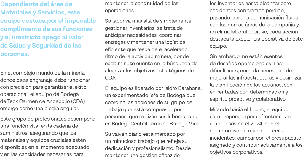 Dependiente del área de Materiales y Servicios, este equipo destaca por el impecable cumplimiento de sus funciones y    