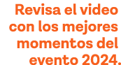Revisa el video con los mejores momentos del evento 2024  