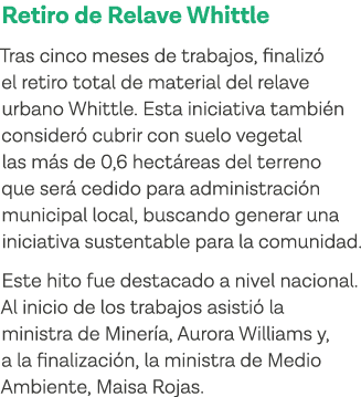 Retiro de Relave Whittle Tras cinco meses de trabajos, finalizó el retiro total de material del relave urbano Whittle   