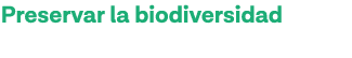 Preservar la biodiversidad 