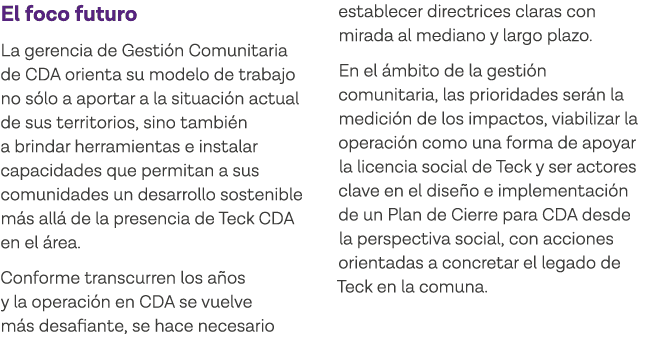 El foco futuro La gerencia de Gestión Comunitaria de CDA orienta su modelo de trabajo no sólo a aportar a la situació   