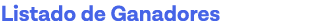 Listado de Ganadores 