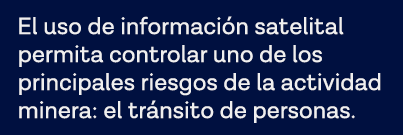 El uso de información satelital permita controlar uno de los principales riesgos de la actividad minera: el tránsito    