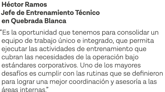 Héctor Ramos Jefe de Entrenamiento Técnico en Quebrada Blanca  Es la oportunidad que tenemos para consolidar un equip   