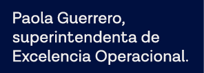 Paola Guerrero, superintendenta de Excelencia Operacional 