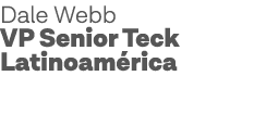 Dale Webb VP Senior Teck Latinoamérica 