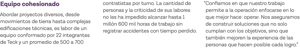 Equipo cohesionado Abordar proyectos diversos, desde movimientos de tierra hasta complejas edificaciones técnicas, es   